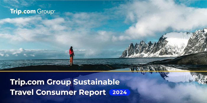 Trip.com Group’s 2024 Sustainable Travel Consumer Report Insights 