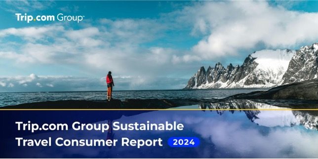 Trip.com Group’s 2024 Sustainable Travel Consumer Report Insights 